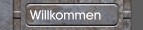 Willkommen