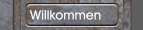 Willkommen